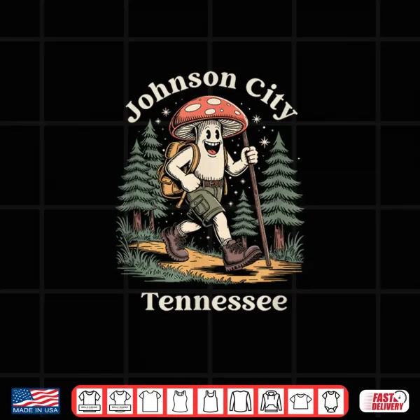 Design Johnson City Tennessee Hiking Mushroom Vacation Shirt