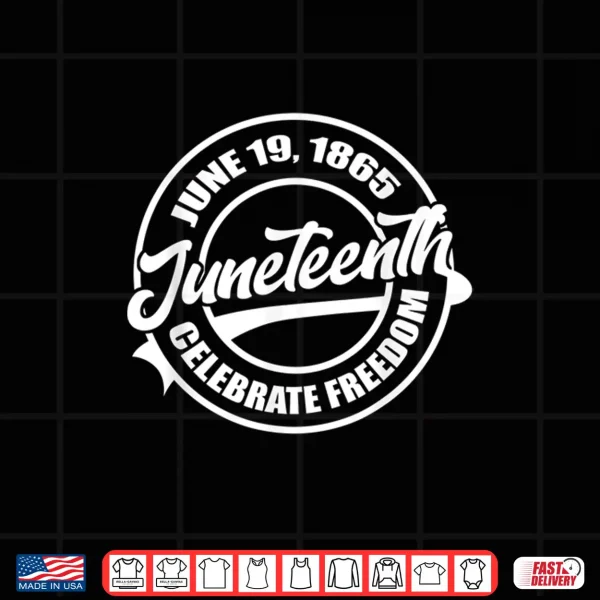 Design June 19 1865 Juneteenth Celebrate Black Freedom History Shirt