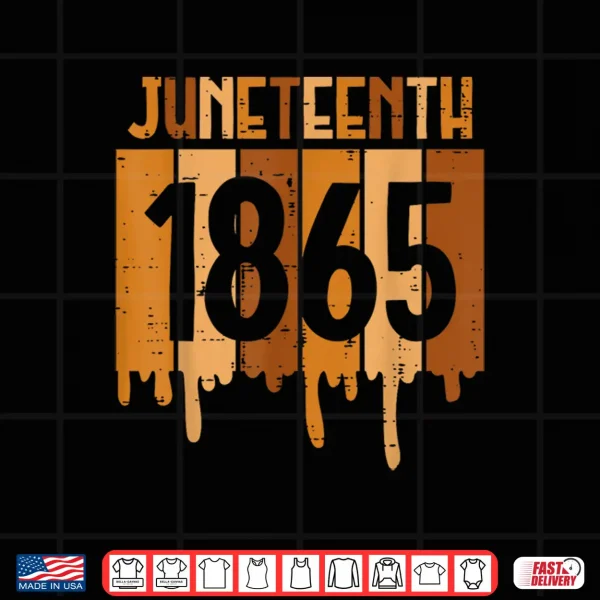 Design Juneteenth 1865 Melanin Drip Black Pride Men Women Kids Teen Shirt