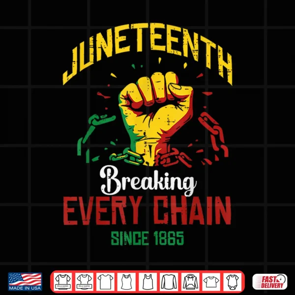 Design Juneteenth Breaking Every Chain Black African Men Women Kids Shirt