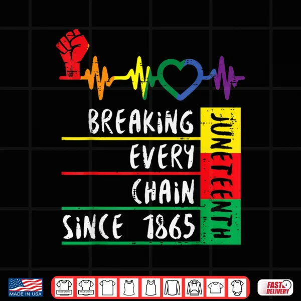 Design Juneteenth Breaking Every Chain For Men Women Kids Shirt