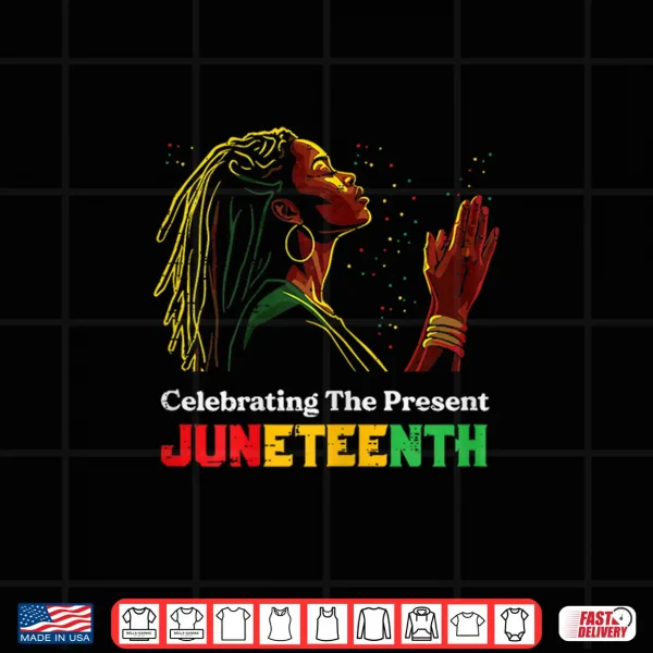 Design Juneteenth Celebrating The Present Black African Women Shirt