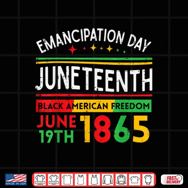 Design Juneteenth Emancipation Day Black June 19th 1865 Men Women Shirt