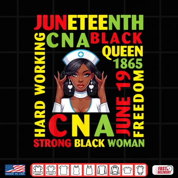 Design Juneteenth Hard Working CNA Black Queen Strong Black Woman Shirt