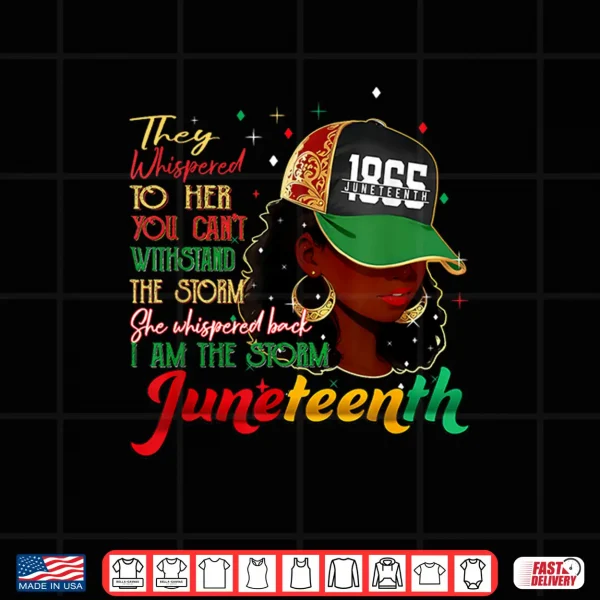 Design Juneteenth I Am The Storm Black Women Black History Girl Shirt