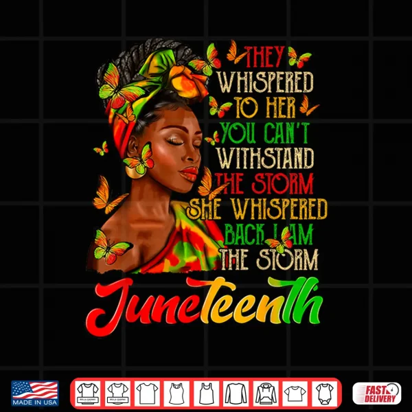 Design Juneteenth I am The Storm Black Women Black History Month Shirt