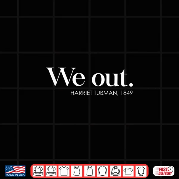 Design Juneteenth Melanin We Out Harriet Rail Road Shirt