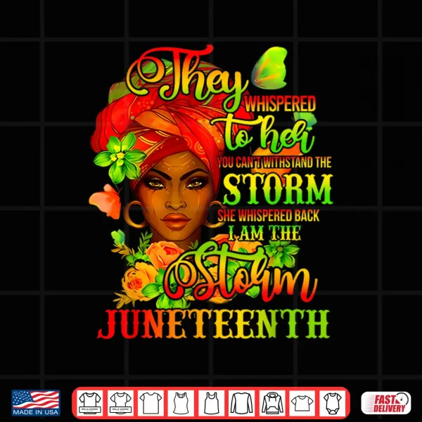 Design Juneteenth Shirts Women I am the Storm Black Freedom 1865 Shirt