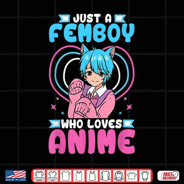 Design Just A Femboy Who Loves Anime Crossdressing Shirt