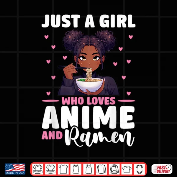 Design Just A Girl Who Loves Anime And Ramen African American Shirt