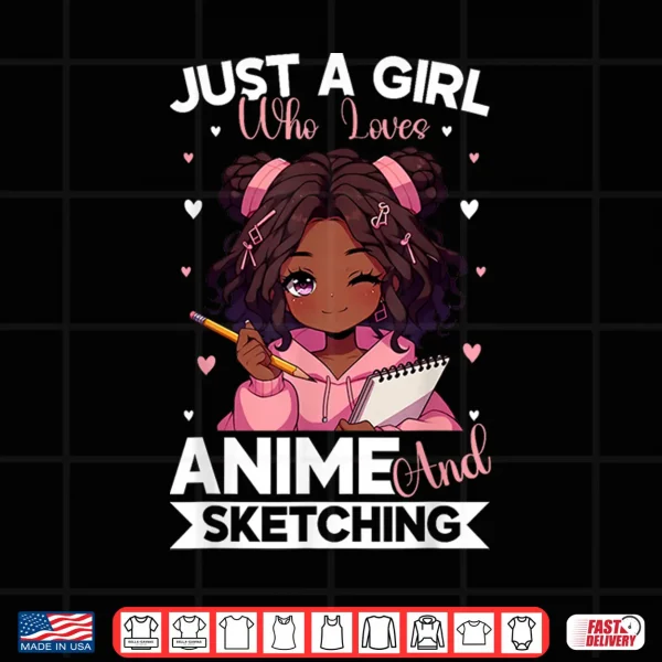 Design Just A Girl Who Loves Anime And Sketching Afro Anime Merch Shirt
