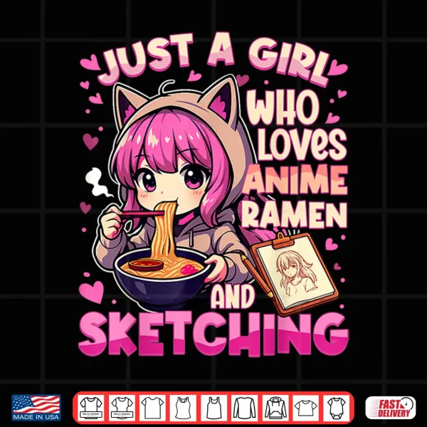 Design Just A Girl Who Loves Anime Ramen And Sketching Japan Anime Shirt