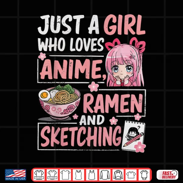 Design Just A Girl Who Loves Anime Ramen Sketching Japan Kawaii Shirt