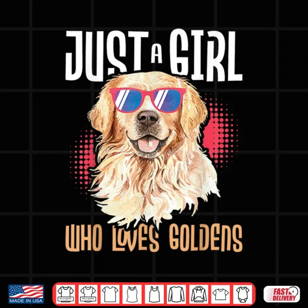 Design Just A Girl Who Loves Goldens Golden Retriever Dog Lover Shirt