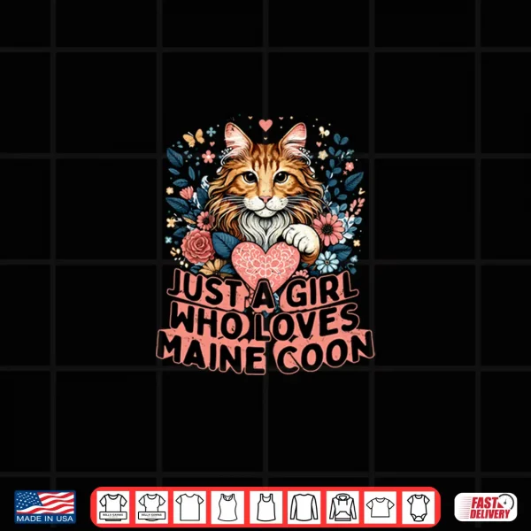 Design Just A Girl Who Loves Maine Coon Cat Kitten Mother Shirt