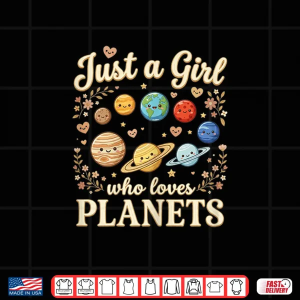 Design Just A Girl Who Loves Planets Cute Space Astronomy for Kids Shirt