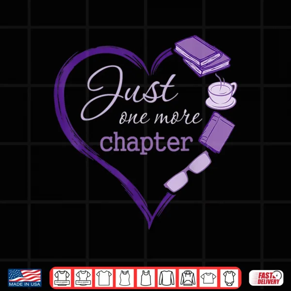 Design Just One More Chapter Cute Heart Book Lover Funny Reading Shirt