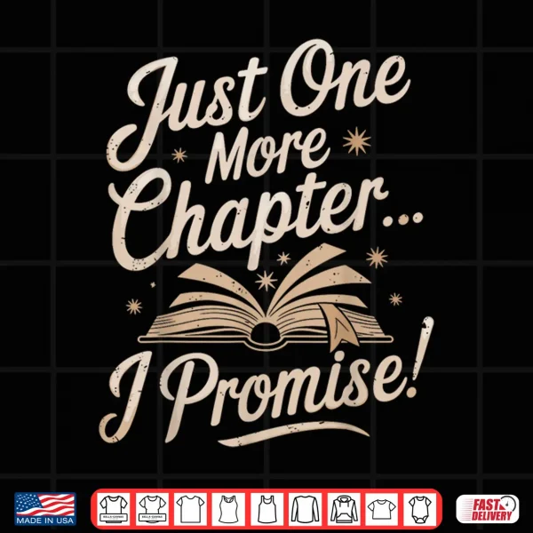Design Just One More Chapter Reading Funny Book Lover Bibliophile Shirt