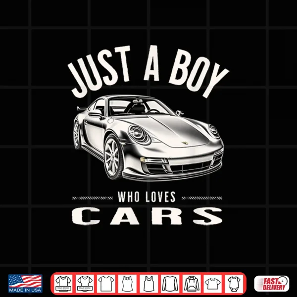 Just A Boy Who Loves Cars Supercar Sports Car Shirt 4 Design Just a Boy Who Loves Cars Supercar Sports Car Shirt