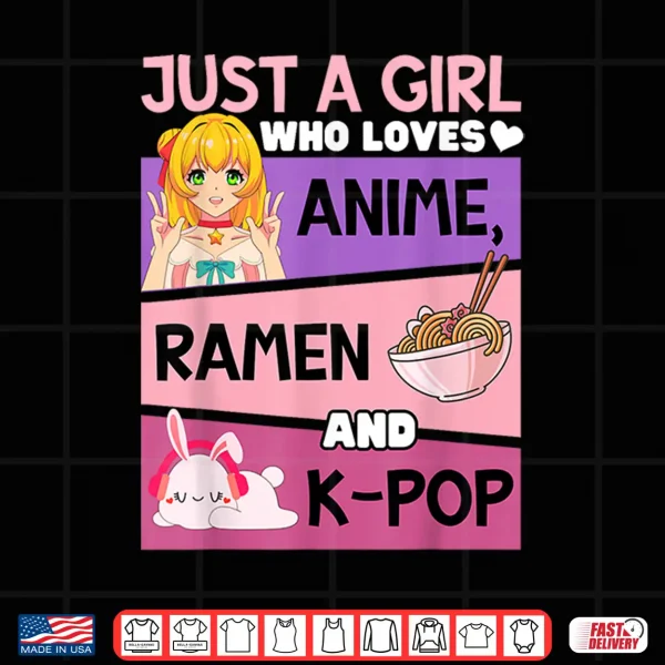 Design Just a Girl Who Loves Anime Ramen and K pop Cute Rabbit Kpop Shirt 2