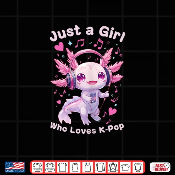 Design Just a Girl Who Loves K Pop Cute Axolotl Music Lover Anime Shirt 2
