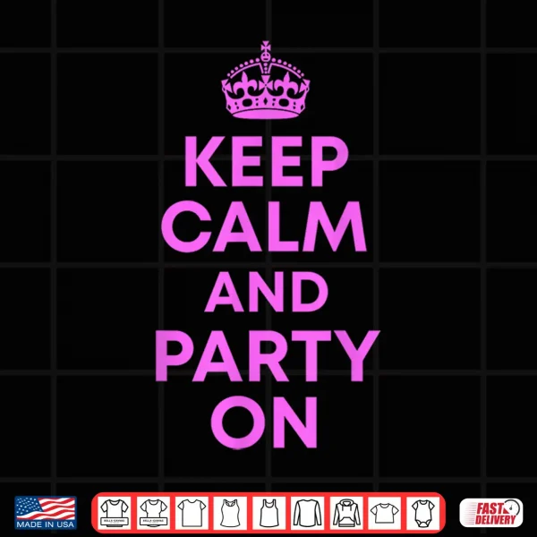 Design Keep Calm and Party On Shirt