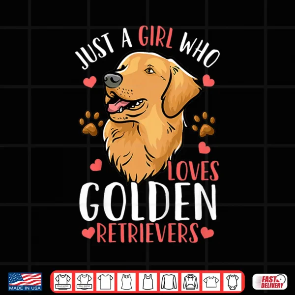 Design Kids Golden Retriever Just A Girl Who Loves Golden Retrievers Shirt