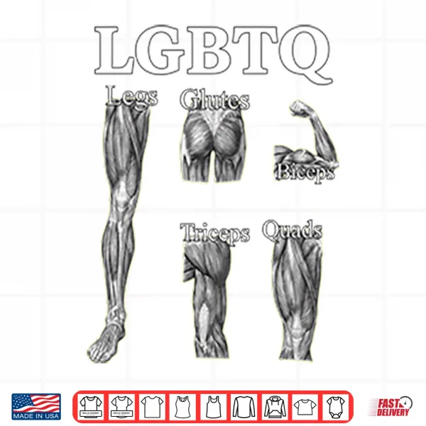 Design LGBTQ Legs Glutes Biceps Tricepts Quads Funny Gym Shirt