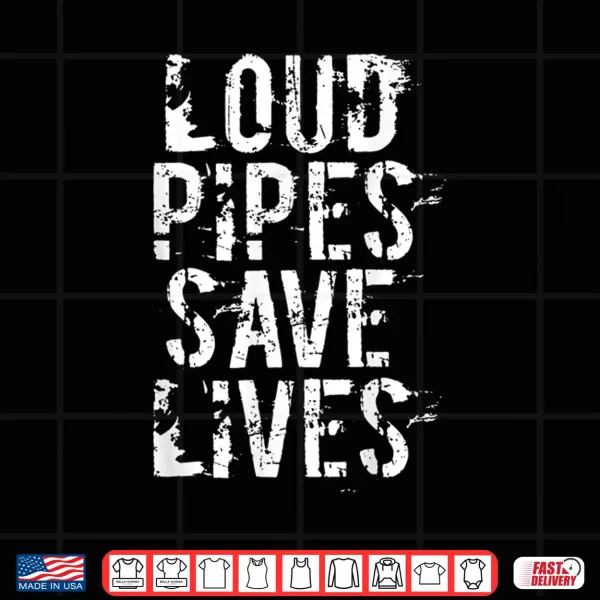 Design LOUD PIPES SAVE LIVES SHIRT Car Biker Tshirt MUSCLE JDM