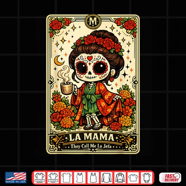 Design La Mama They Call Me La Jefa Sugar Skull Skeleton Shirt 1
