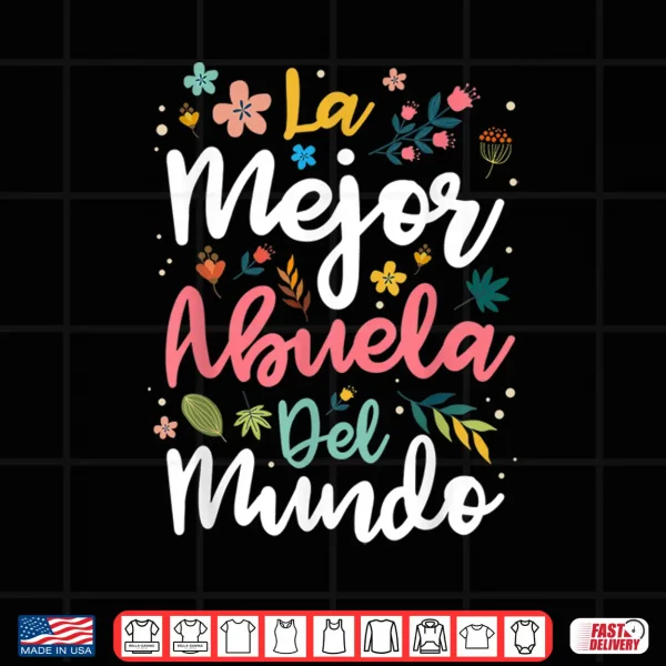 Design La Mejor Abuela del Mundo Hispanic Grandma Mothers Day Shirt
