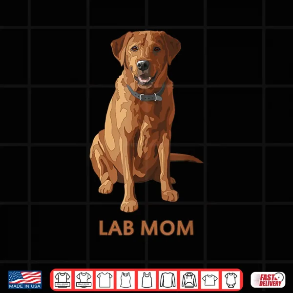 Design Lab Mom Fox Red Labrador Retriever Dog Lover Gift Shirt
