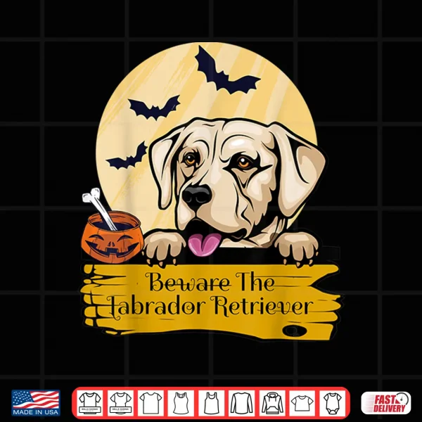 Design Labrador Retriever Beware The Labrador Retriever Halloween Shirt