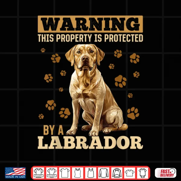 Design Labrador Retriever Dog Breed Warning This Property is Shirt