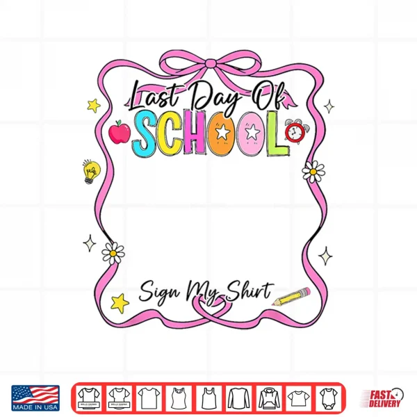 Design Last Day Of School Sign My Shirt Summer Kid Shirt