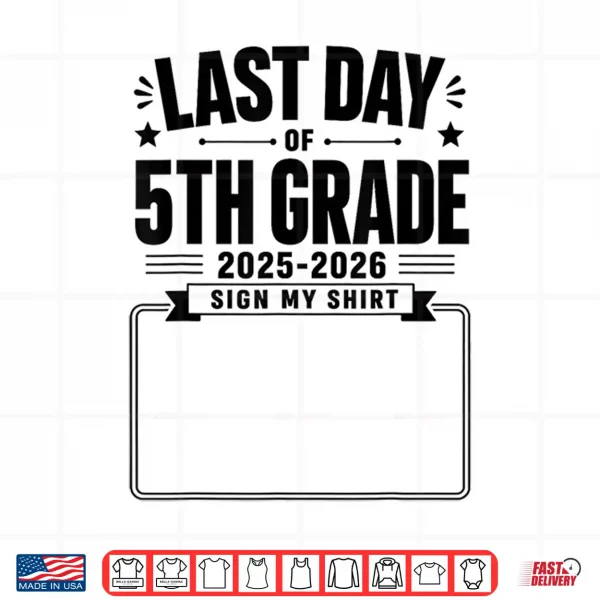 Design Last Day of 5th Grade Sign My Shirt Autograph Graduation Shirt