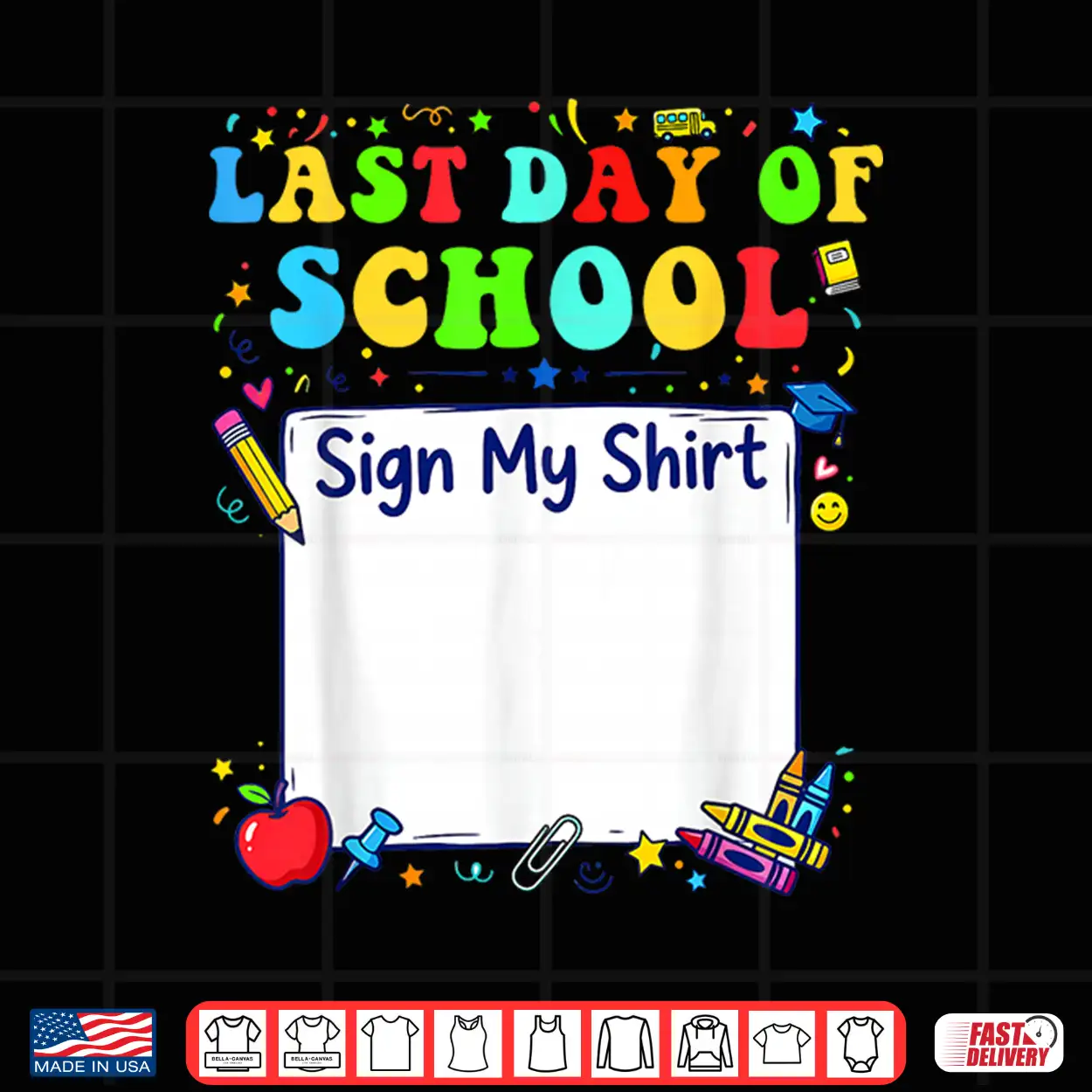 Last Day Of School Sign My Shirt Graduation Students Kids Shirt Last Day Of School Sign My Shirt Graduation Students Kids Shirt