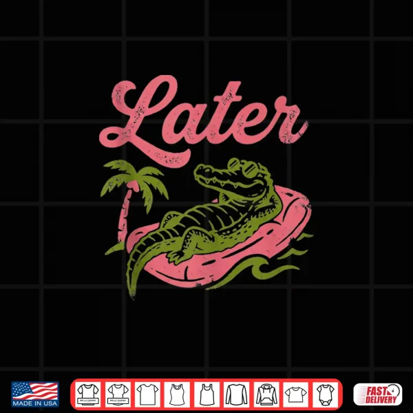 Design Later Gator Teacher Kids Summer Vacation Shirt