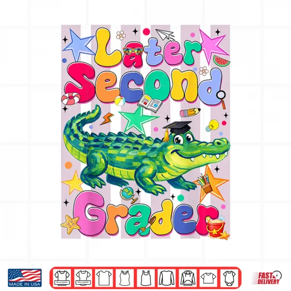 Design Later Second Grader Second Last Day Graduation Alligator Shirt