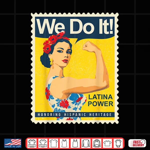 Latina Power We Do It Hispanic Heritage Strong Woman Pride Shirt 4 Design Latina Power We Do It Hispanic Heritage Strong Woman Pride Shirt