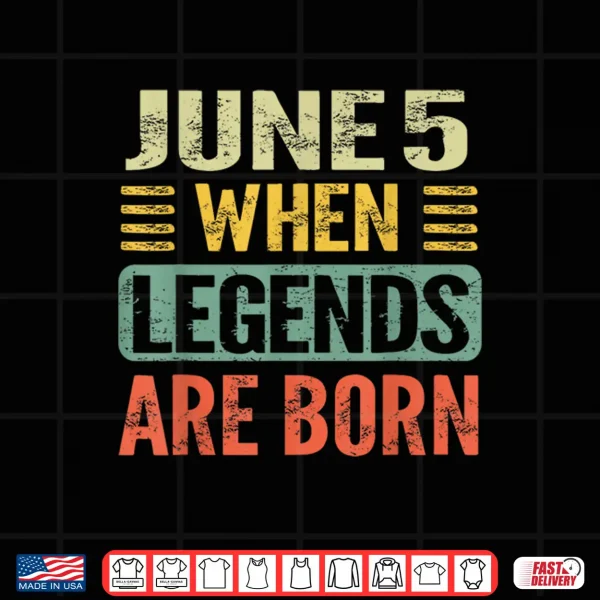 Design Legends are Born On June 5th Vintage Birthday Jun 5 Shirt