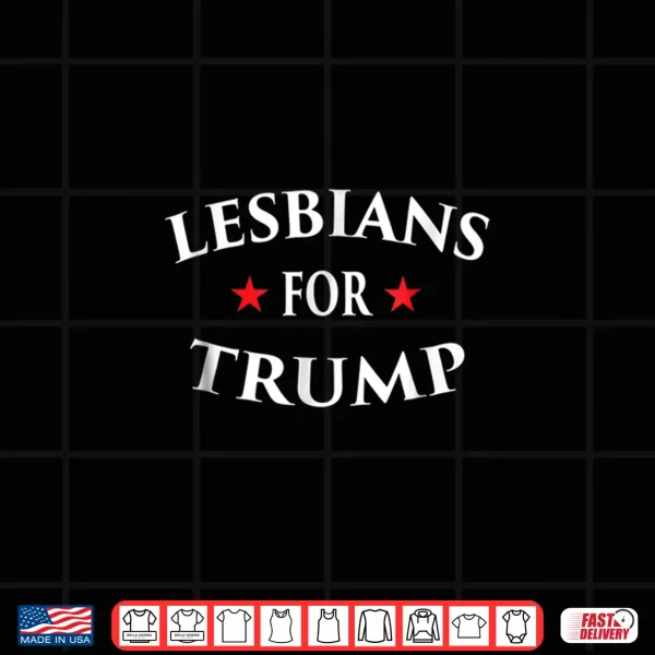 Design Lesbians For Trump 2020 Re Election President Vote Shirt