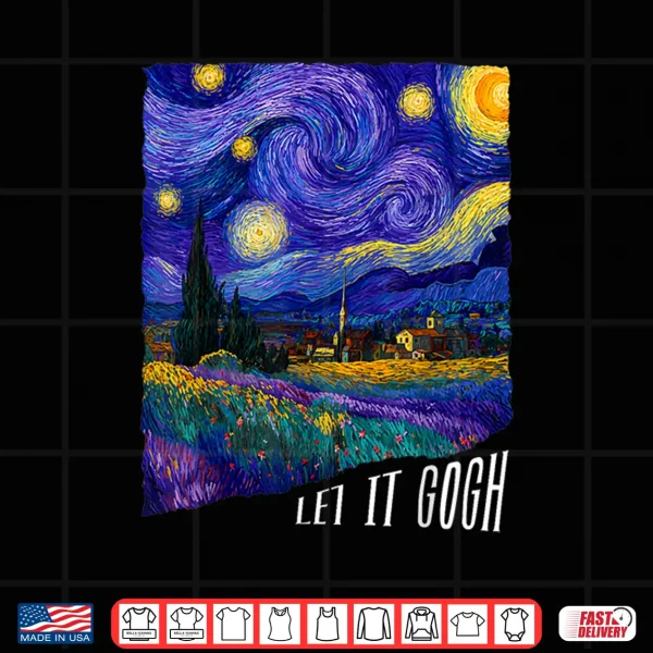 Design Let It Gogh Vincent Van Gogh Starry Night Design Shirt