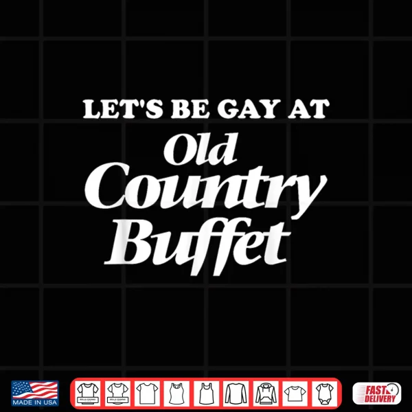 Design Lets Be Gay At Old Country Buffet Western Pride Month Shirt