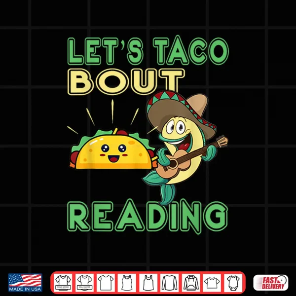 Design Lets Taco About Reading Teacher Funny Book Lover Shirt