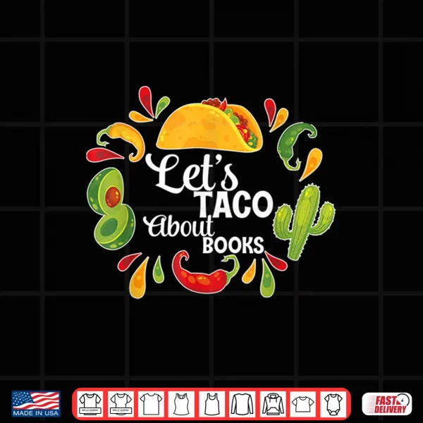 Design Lets Taco Bout Books Taco Book Lover Shirt