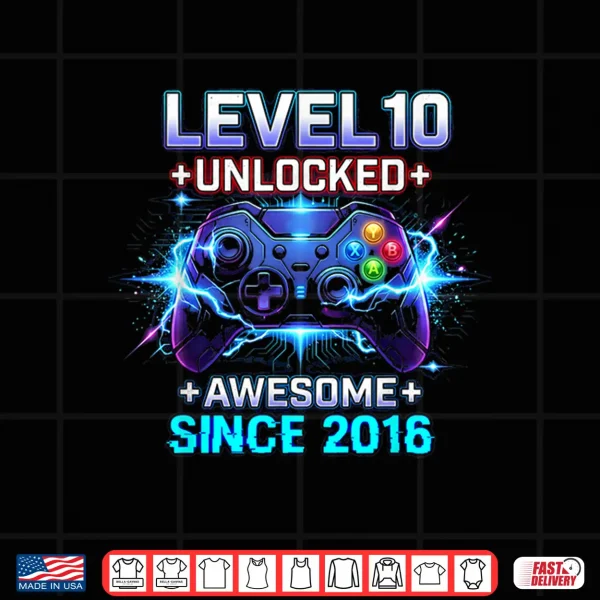 Level 10 Unlocked Awesome Since 2016 10Th Birthday Boy Gamer Shirt 4 Design Level 10 Unlocked Awesome Since 2016 10th Birthday Boy Gamer Shirt