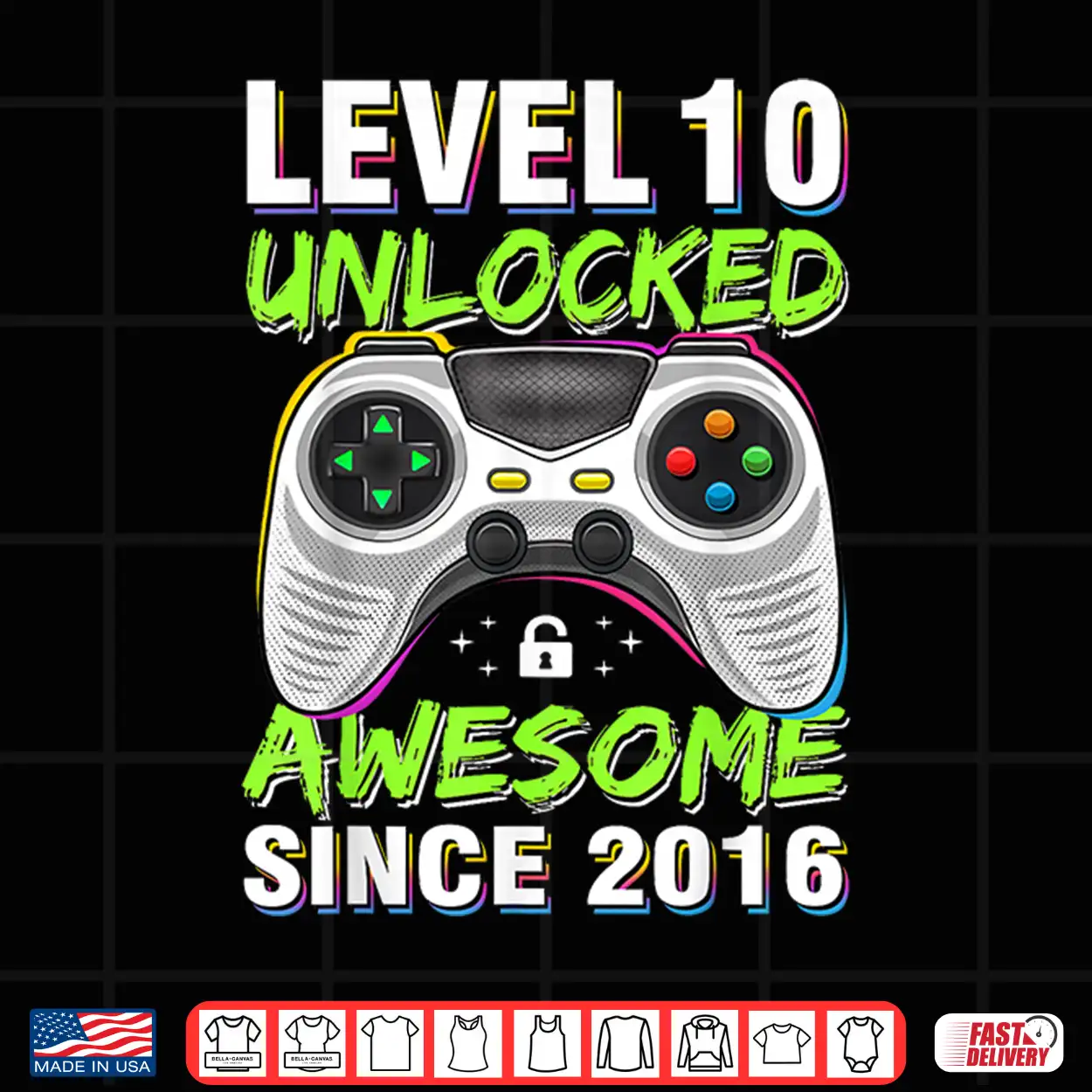 Level 10 Unlocked Awesome Since 2016 10Th Birthday Gaming Shirt Level 10 Unlocked Awesome Since 2016 10Th Birthday Gaming Shirt
