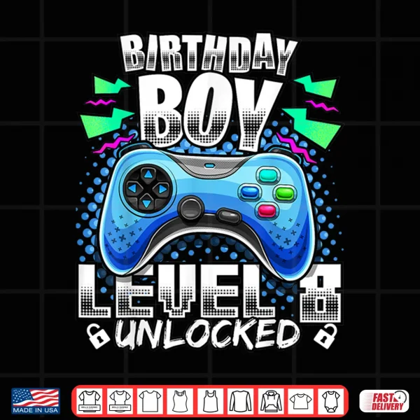 Level 8 Unlocked Video Game 8Th Birthday Gamer Gift B Shirt 4 Design Level 8 Unlocked Video Game 8th Birthday Gamer Gift B Shirt