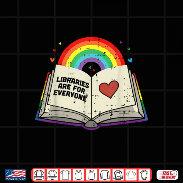 Design Libraries Are For Everyone Book LGBTQ Ally Gay Pride Month Shirt